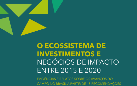 O Ecossistema de Investimentos e Negócios de Impacto entre 2015 e 2020