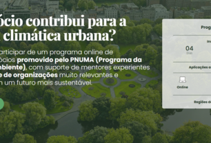 Inscrições para o Programa Restoration Factory: Apoio a Negócios Sustentáveis na Restauração da Natureza