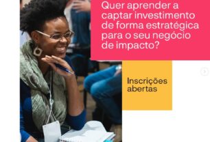 Negócios de impacto podem receber até meio milhão de dólares em investimento: inscrições abertas para a trilha Potencia UP