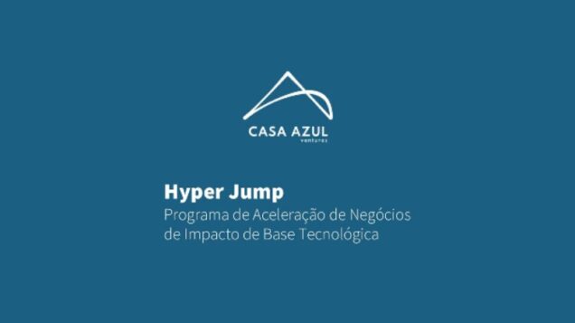 Estão abertas as inscrições para o Hyper Jump, programa de aceleração da Casa Azul Ventures