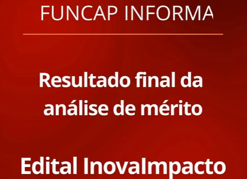 Funcap divulga resultado final da análise de mérito do Edital InovaImpacto; confira os selecionados