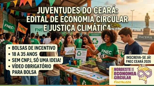 Juventudes do Ceará: Edital abre inscrições para projetos de Economia Circular e Justiça Climática