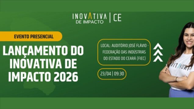 Ceará Potencializa Negócios de Impacto: InovAtiva 2026 foca em Moda e Indústria Criativa