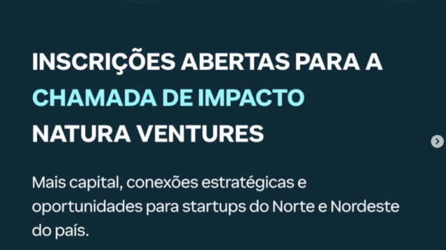 Natura Ventures abre chamada para startups do Norte e Nordeste com foco em inovação, parceria e investimento