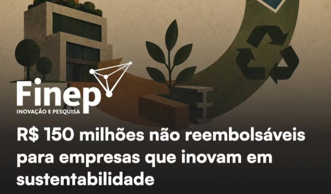Finep abre R$ 150 milhões em subvenção econômica para inovação em economia circular e cidades sustentáveis