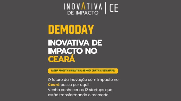 DemoDay InovAtiva de Impacto no Ceará reúne 12 startups da cadeia de Moda Criativa Sustentável nesta segunda-feira