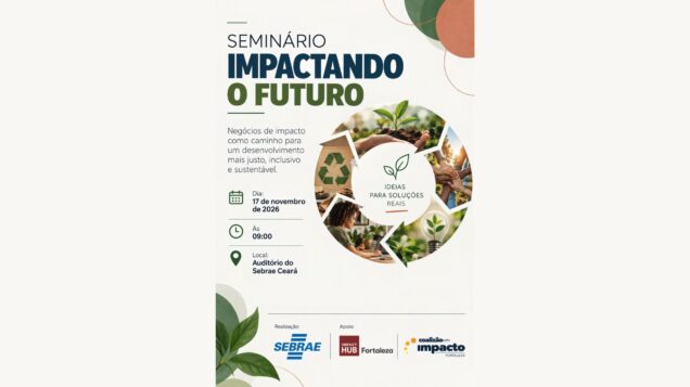 Sebrae Ceará realiza o Seminário Impactando o Futuro, com inscrições gratuitas